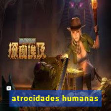 atrocidades humanas